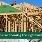 Tips For Choosing The Right Builder