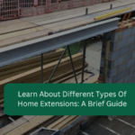 Learn About Different Types Of Home Extensions A Brief Guide