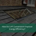 How Do Loft Conversions Improve Energy Efficiency