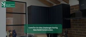 Common On-Site Challenges During New Build Construction