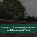 Common Loft Conversion Problems and How to Avoid Them