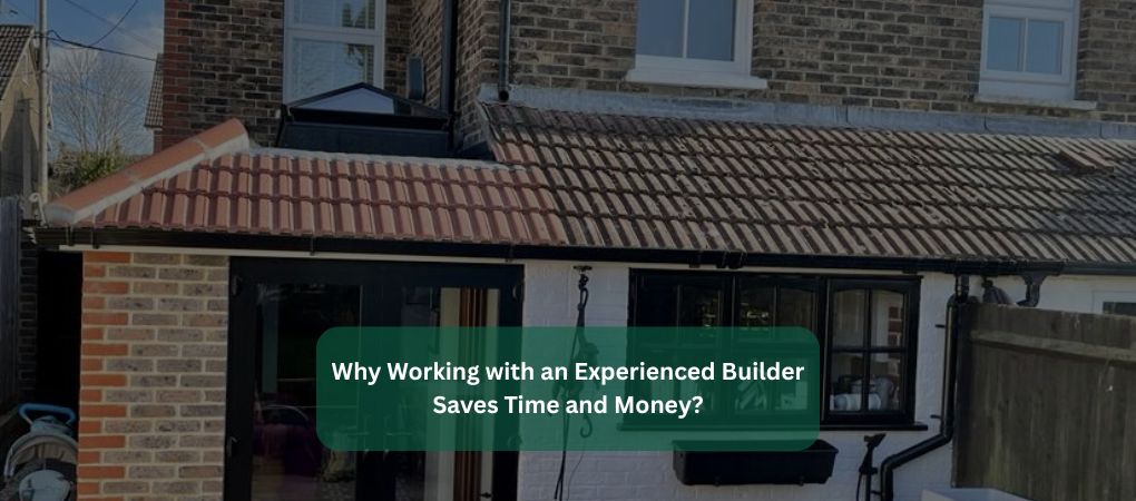 Why Working with an Experienced Builder Saves Time and Money