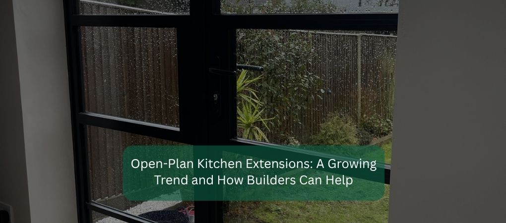 Open-Plan Kitchen Extensions A Growing Trend and How Builders Can Help